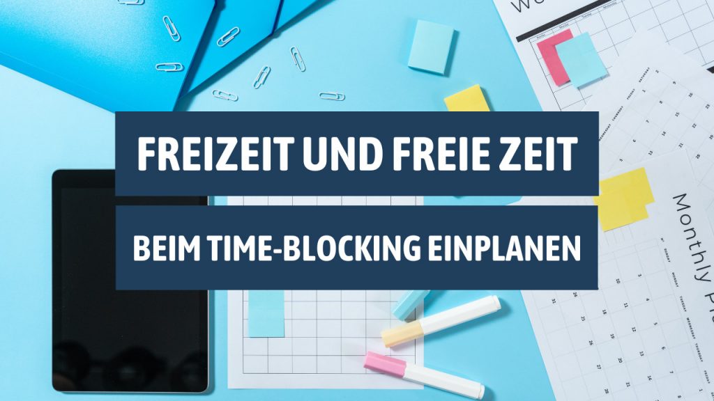Freizeit und freie Zeit beim Time Blocking einplanen oliverspringer